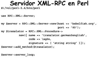 En Perl, es también muy sencillo desarrollar un servicio XML-RPC